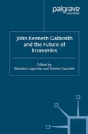 جان کنت گالبریت و آینده اقتصادJohn Kenneth Galbraith and the Future of Economics