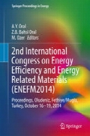 کنگره 2 بین المللی انرژی مواد مرتبط بهره وری انرژی و ( ENEFM2014 ) : مجموعه مقالات ، اولودنیز ، فتحیه / موغله ، ترکیه، 16-19 اکتبر ، 20142nd International Congress on Energy Efficiency and Energy Related Materials (ENEFM2014): Proceedings, Oludeniz, Fethiye/Mugla, Turkey, October 16-19, 2014