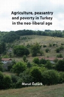 کشاورزی، دهقانان و فقر در ترکیه در سن نولیبرالAgriculture, peasantry and poverty in Turkey in the neo-liberal age