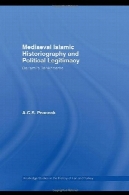 قرون وسطی تاریخ اسلام و مشروعیت سیاسی (مطالعات روتلج در تاریخ ایران و ترکیه )Mediaeval Islamic Historiography and Political Legitimacy (Routledge Studies in the History of Iran and Turkey)