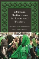 اصلاح طلبان مسلمان در ایران و ترکیه: پارادوکس اعتدال (سری های مدرن خاورمیانه)Muslim Reformers in Iran and Turkey: The Paradox of Moderation (Modern Middle East Series)