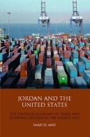 اردن و ایالات متحده : اقتصاد سیاسی تجارت و اصلاحات اقتصادی در شرق میانه ( کتابخانه روابط بین الملل )Jordan and the United States: The Political Economy of Trade and Economic Reform in the Middle East (Library of International Relations)