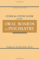راهنمای مطالعه بالینی برای انجمن دهان و دندان در روانپزشکی، چاپ چهارمClinical Study Guide for the Oral Boards in Psychiatry, Fourth Edition