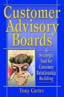 های مشورتی و ضوابط: یک ابزار استراتژیک برای ارتباط با مشتری ساختمانCustomer Advisory Boards: A Strategic Tool for Customer Relationship Building