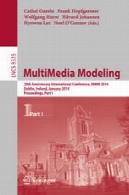 چند رسانه ای مدل سازی: 20 سالگرد کنفرانس بین المللی ، MMM 2014 ، دوبلین، ایرلند ، ژانویه 6-10، 2014 ، مجموعه مقالات ، بخش اولMultiMedia Modeling: 20th Anniversary International Conference, MMM 2014, Dublin, Ireland, January 6-10, 2014, Proceedings, Part I