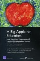 یک سیب بزرگ برای مربیان : آزمایش در شهر نیویورک با پاداش عملکرد سراسری مدرسه : گزارش نهایی ارزیابیA Big Apple for Educators: New York City's Experiment with Schoolwide Performance Bonuses: Final Evaluation Report