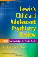 کودک لوئیس و نوجوانان روانپزشکی نقد و بررسی: سوالات 1400 به شما کمک کند تصویب انجمنLewis’s Child and Adolescent Psychiatry Review: 1400 Questions to Help You Pass the Boards
