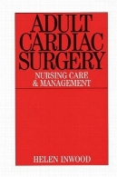 جراحی قلب بزرگسال: مدیریت و مراقبت های پرستاریAdult Cardiac Surgery: Nursing Care and Management