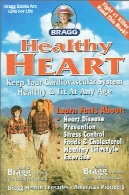 قلب سالم براگ تجدید نظر: نگه داشتن سیستم قلبی عروقی خود را سالم و مناسب در هر سنیBragg Healthy Heart, Revised: Keep Your Cardiovascular System Healthy &amp; Fit at Any Age
