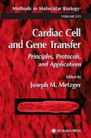 سلول های قلبی و انتقال ژن: اصول پروتکل ها و برنامه های کاربردیCardiac Cell and Gene Transfer: Principles, Protocols, and Applications