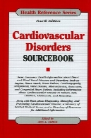 اختلالات قلب و عروق مرجع، چاپ چهارمCardiovascular Disorders Sourcebook, Fourth Edition