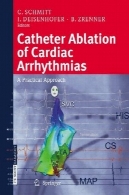 فرسایش کاتتر آریتمی های قلبی: رویکرد عملیCatheter Ablation of Cardiac Arrhythmias: A Practical Approach