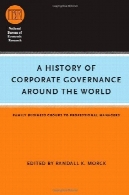 تاریخچه حاکمیت شرکتی در سراسر جهان : خانوادگی محدوده کسب و کار به مدیران حرفه ایA History of Corporate Governance around the World: Family Business Groups to Professional Managers