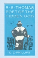 رضا سید توماس: شاعر از خدا پنهان: معنا و وساطت در شعر توماس S. R.R. S. Thomas: Poet of the Hidden God: Meaning and Mediation in the Poetry of R. S. Thomas