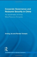 حاکمیت شرکتی و امنیت منابع در چین : دگرگونی منابع جهانی و شرکت در چینCorporate Governance and Resource Security in China: The Transformation of China's Global Resources Companies