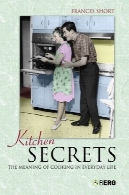 اسرار آشپزخانه : معنای پخت و پز در زندگی روزمرهKitchen Secrets: The Meaning of Cooking in Everyday Life