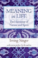 معنا در زندگی ، جلد 3: هماهنگی طبیعت و روح (ایروینگ خواننده کتابخانه)Meaning in Life, Volume 3: The Harmony of Nature and Spirit (Irving Singer Library)