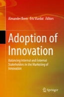 تصویب نوآوری : متعادل کننده داخلی و سهامداران خارجی در بازاریابی نوآوریAdoption of Innovation: Balancing Internal and External Stakeholders in the Marketing of Innovation