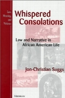 تسلی زمزمه: قانون و روایت در زندگی آمریکایی آفریقایی تبارWhispered Consolations: Law and Narrative in African American Life
