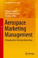 مدیریت بازاریابی هوا و فضا : کتاب راهنما برای زنجیره ارزش کلAerospace Marketing Management: A Handbook for the Entire Value Chain
