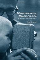 ویتگنشتاین و معنا در زندگی : در جستجوی از صدای انسانWittgenstein and Meaning in Life: In Search of the Human Voice