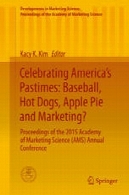 جشن سرگرمی در امریکا: بیس بال، داغ سگ، پای سیب و بازاریابی ؟: مجموعه مقالات 2015 آکادمی بازاریابی علوم (AMS) کنفرانس سالانهCelebrating America’s Pastimes: Baseball, Hot Dogs, Apple Pie and Marketing?: Proceedings of the 2015 Academy of Marketing Science (AMS) Annual Conference