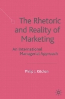 لفاظی و واقعیت بازاریابی : رویکرد مدیریتی بین المللیThe Rhetoric and Reality of Marketing: An International Managerial Approach