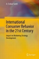 رفتار بین المللی فروش در قرن 21 : تاثیر بر توسعه استراتژی بازاریابیInternational Consumer Behavior in the 21st Century: Impact on Marketing Strategy Development