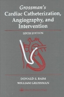 قلبی کاتتریزاسیون ، آنژیوگرافی ، و مداخله گروسمنGrossman's Cardiac Catheterization, Angiography, and Intervention