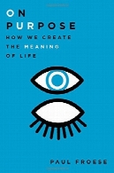 بر روی هدف: چگونه ما ایجاد معنای زندگیOn Purpose: How We Create the Meaning of Life