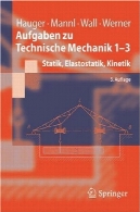 زو Aufgaben Technische مکانیک 1-3: Statik, Elastostatik, Kinetik, 5 AuflageAufgaben zu Technische Mechanik 1-3: Statik, Elastostatik, Kinetik, 5.Auflage