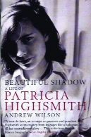 سایه زیبا : زندگی پاتریشیا هایاسمیتBeautiful Shadow: A Life of Patricia Highsmith