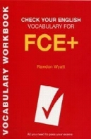 بررسی لغات انگلیسی خود را برای FCE +: همه شما نیاز به تصویب امتحاناتCheck Your English Vocabulary for FCE+: All You Need to Pass Your Exams