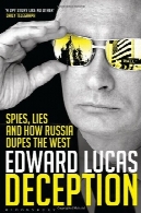 فریب: جاسوس ، دروغ و چگونه روسیه آمدند در غربDeception: Spies, Lies and How Russia Dupes the West