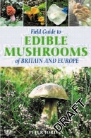 راهنمای درست به قارچ های خوراکی از انگلیس و اروپاField Guide to Edible Mushrooms of Britain and Europe