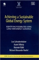 دستیابی به یک سیستم پایدار انرژی جهانی: شناسایی امکانات استفاده طولانی مدت از حالات انرژیAchieving a sustainable global energy system: identifying possibilities using long-term energy scenarios