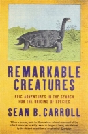 موجودات قابل توجه: ماجراهای حماسه در جستجوی ریشه های گونهRemarkable Creatures: Epic Adventures In The Search For The Origins Of Species
