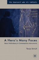 چهره های بسیاری از یک قهرمان: رائول والنبرگ در آثار معاصر (هولوکاست و زمینه های آن)A Hero's Many Faces: Raoul Wallenberg in Contemporary Monuments (The Holocaust and Its Contexts)