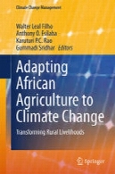 انطباق کشاورزی آفریقایی به تغییر آب و هوا : تبدیل معیشت روستاییAdapting African Agriculture to Climate Change: Transforming Rural Livelihoods