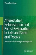 جنگل کاری ، احیای جنگل و جنگل مرمت در مناطق استوایی خشک و نیمه خشک : راهنمای فناوری های u0026 amp؛ مدیریتAfforestation, Reforestation and Forest Restoration in Arid and Semi-arid Tropics: A Manual of Technology &amp; Management