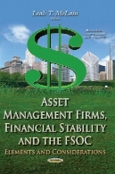 مدیریت دارایی شرکت ، ثبات مالی و FSOC : عناصر و ملاحظاتAsset Management Firms, Financial Stability and the FSOC: Elements and Considerations