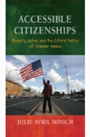 Citizenships قابل دسترسی است. ناتوانی ملت و سیاست فرهنگی بیشتر مکزیکAccessible Citizenships. Disability, Nation, and the Cultural Politics of Greater Mexico
