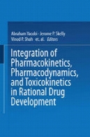 ادغام فارماکوکینتیک ، فارماکودینامیک و تاکسیکوکینتیک در توسعه منطقی داروIntegration of Pharmacokinetics, Pharmacodynamics, and Toxicokinetics in Rational Drug Development