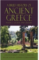 تاریخچه مختصری از یونان باستان: سیاست و جامعه و فرهنگA Brief History of Ancient Greece: Politics, Society, and Culture
