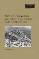 Chrysokamino اول: کارگاه فلز کاری و خاک خود (هسپریا، 36 مکمل)Chrysokamino I: The Metallurgy Workshop and its Territory (Hesperia Supplement 36)