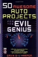 50 پروژه های خودکار بسیار جذاب برای نبوغ شیطانی50 Awesome Auto Projects For The Evil Genius