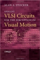 مدارهای VLSI آنالوگ برای درک حرکت بصریAnalog VLSI Circuits for the Perception of Visual Motion