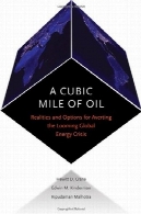 مایل مکعب از روغن: واقعیت و گزینه های برای بحران جهانی انرژی بلندی برگشتیA Cubic Mile of Oil: Realities and Options for Averting the Looming Global Energy Crisis