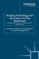 آوردن فن آوری و نوآوری به Boardroom: استراتژی نوآوری و اختیارات برای ارزش کسب و کارBringing Technology and Innovation into the Boardroom: Strategy, Innovation and Competences for Business Value