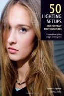 50 تنظیم روشنایی برای عکاسان پرتره : آسان به دنبال طرح های روشنایی و نمودارها50 Lighting Setups for Portrait Photographers: Easy-to-Follow Lighting Designs and Diagrams